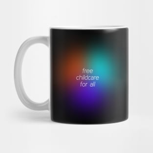 Free Childcare For All Mug